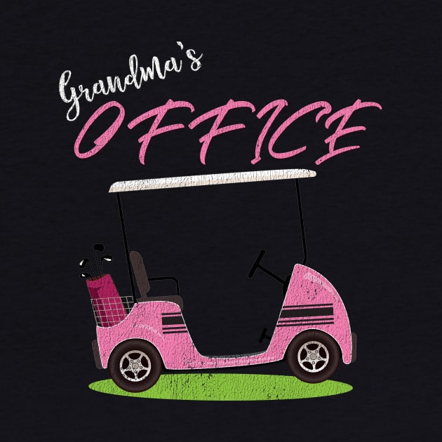 Grandma's Office Funny Golf Cart T-Shirt for Grandma by bbreidenbach